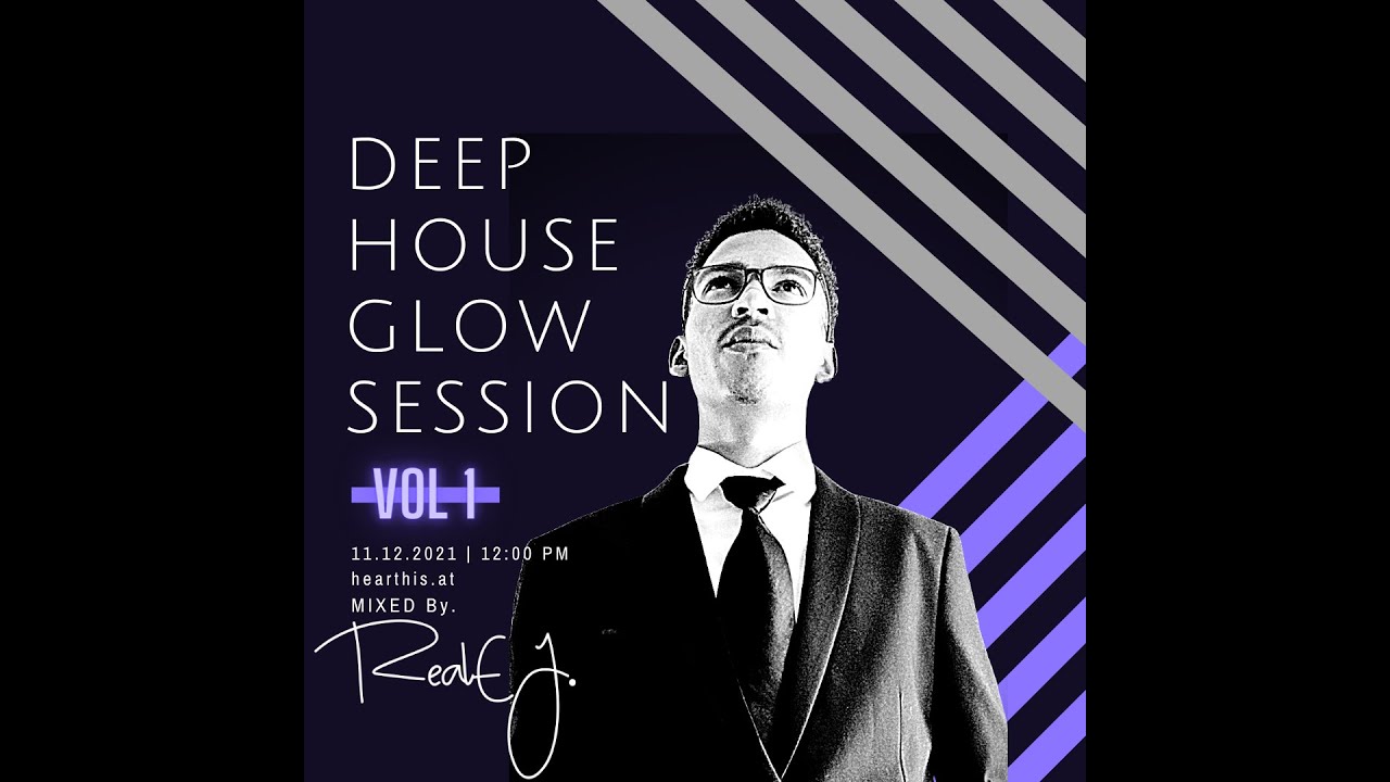 Deep House Glow Session vol 1 (Mixed By. RealEJ)
