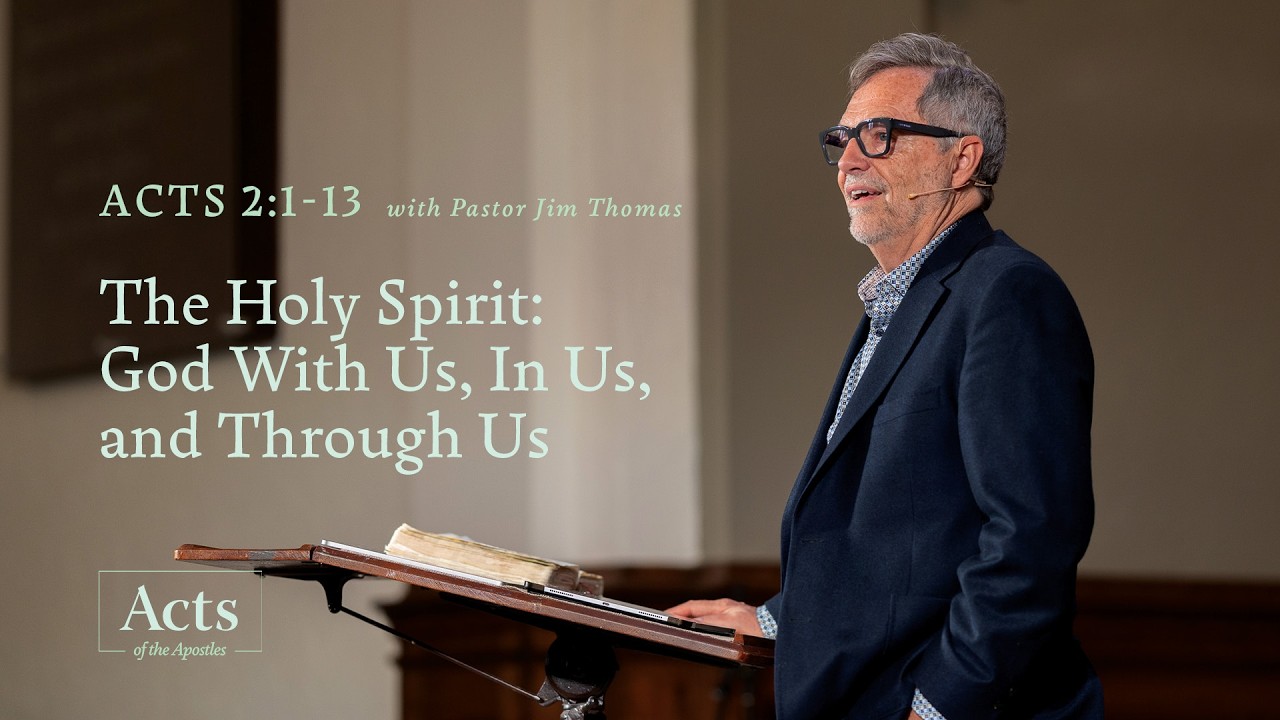The Holy Spirit: God With Us, In Us, and Through Us | Acts 2:1-13 Sermon & Verse-by-Verse Study