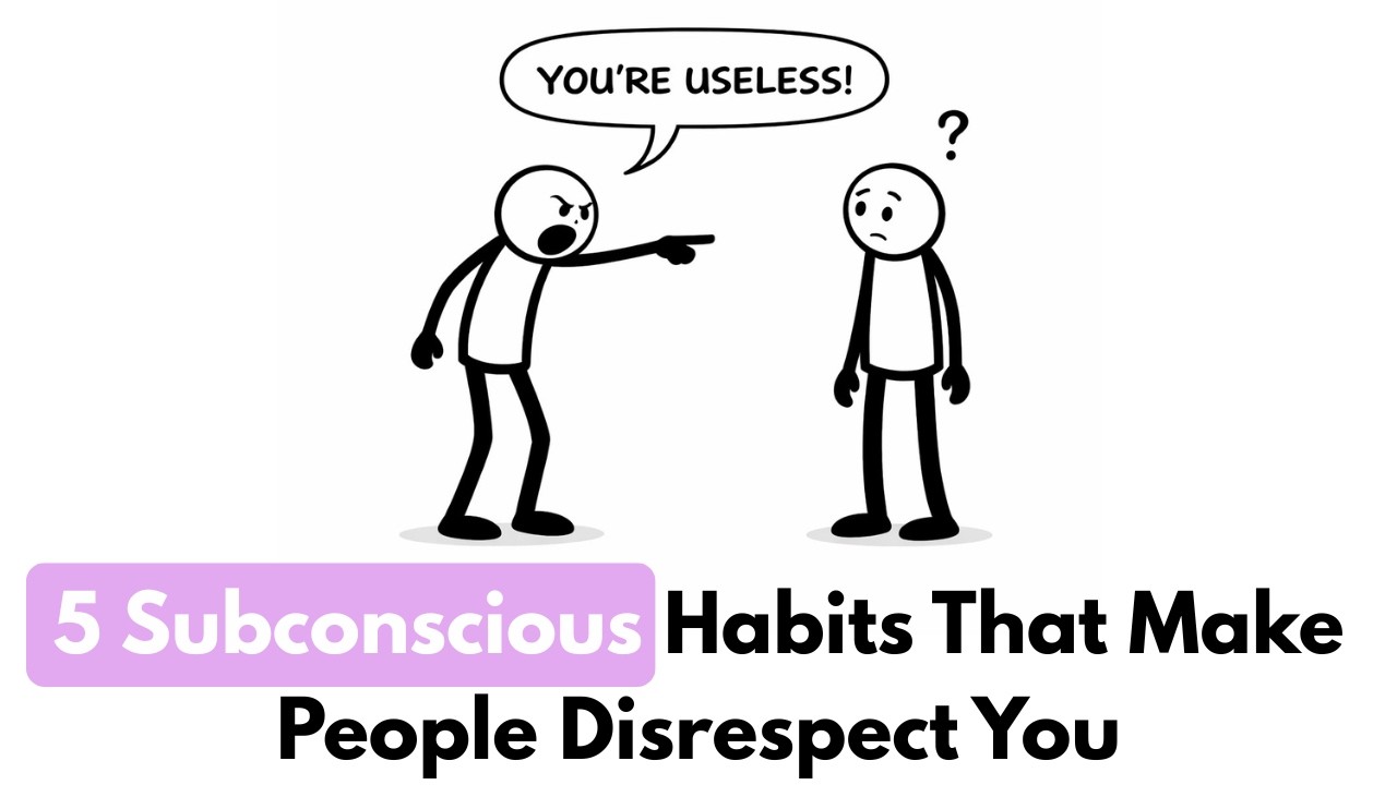 5 Subconscious Habits That Make People Disrespect You (Psychology Explains)