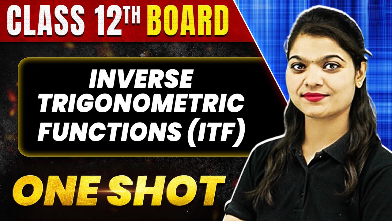 INVERSE TRIGONOMETRIC FUNCTIONS (ITF) in 1 Shot: All Concepts & PYQs | Class 12th Boards | NCERT