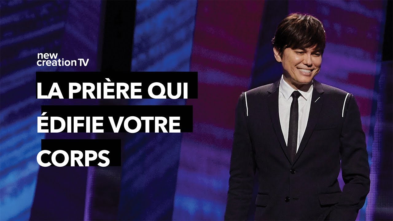 La prière qui édifie votre corps | Joseph Prince | New Creation TV Français