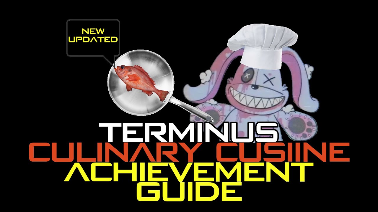 Terminus Easter Egg Achievement Guide for Culinary Cuisine UPDATED/IMPROVED
