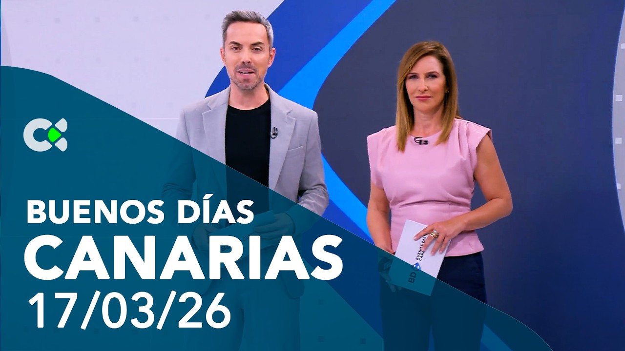 Buenos días Canarias | 17/03/26