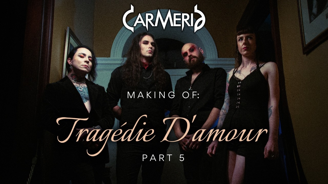 CARMERIA - The Making Of: Tragédie Dámour |Part 5|