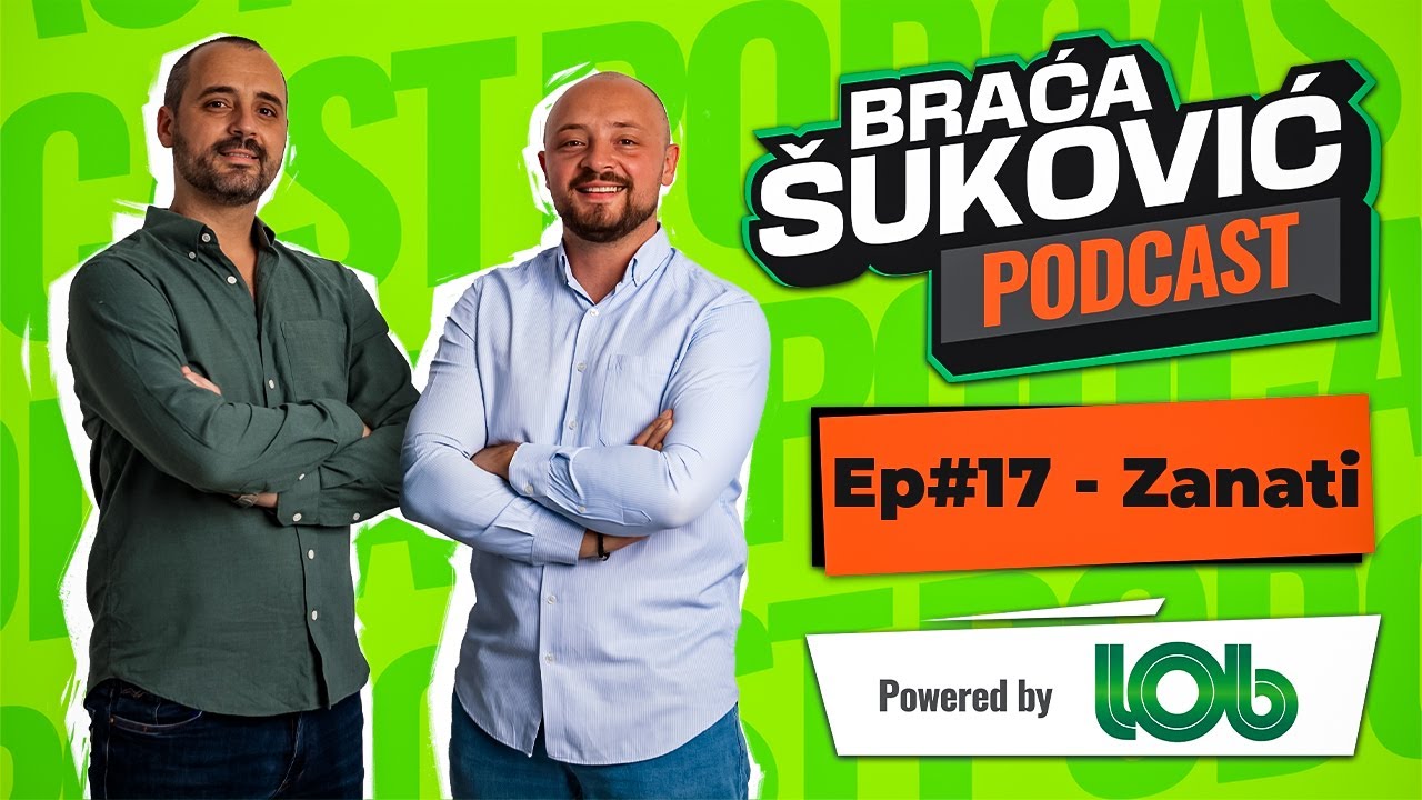 Braća &Scaron;uković Podcast EP#17 ZANATI
