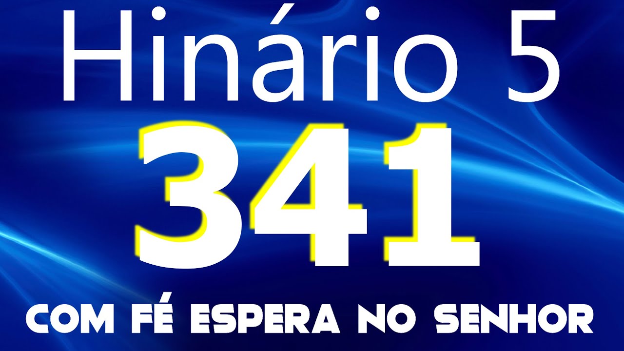 HINO 341 CCB - Com F&eacute; Espera no Senhor - HIN&Aacute;RIO 5 COM LETRAS