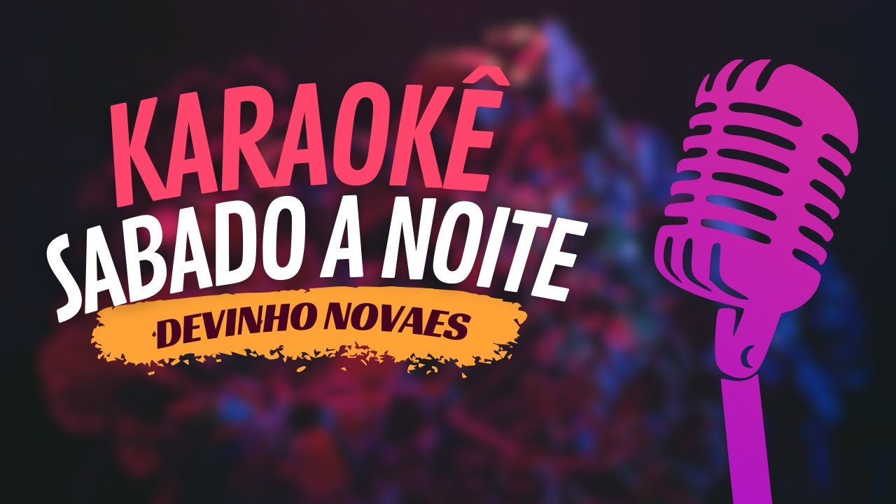 SABADO A NOITE - DEVINHO NOVAES - KARAOKÊ