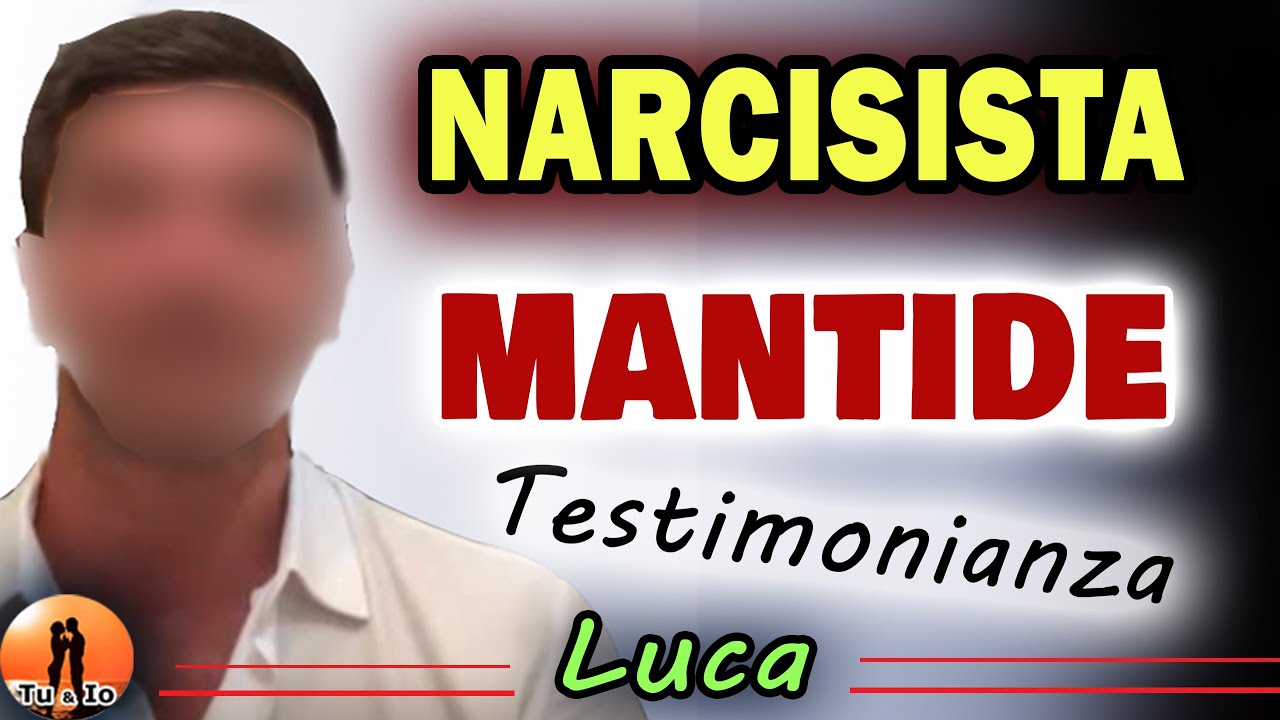 NARCISISTA MANTIDE │ Testimonianza sul narcisismo di Luca