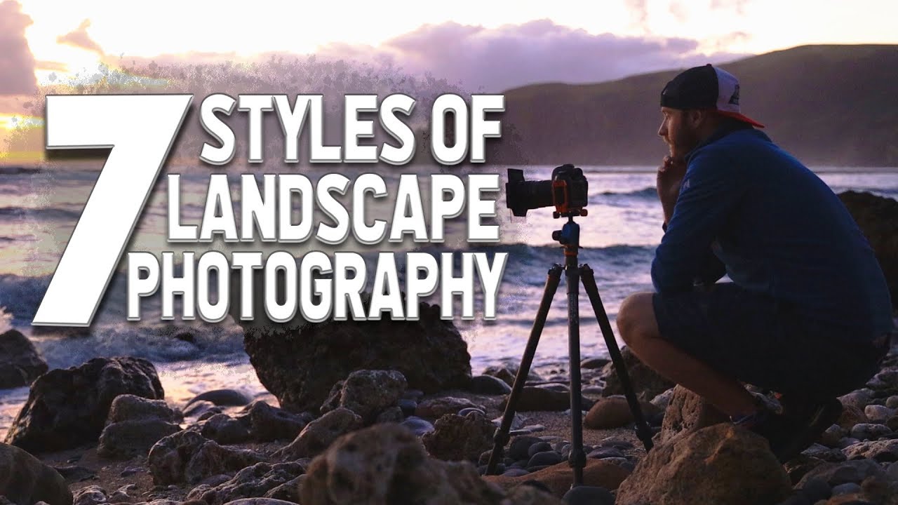 7 Styles of Landscape photography