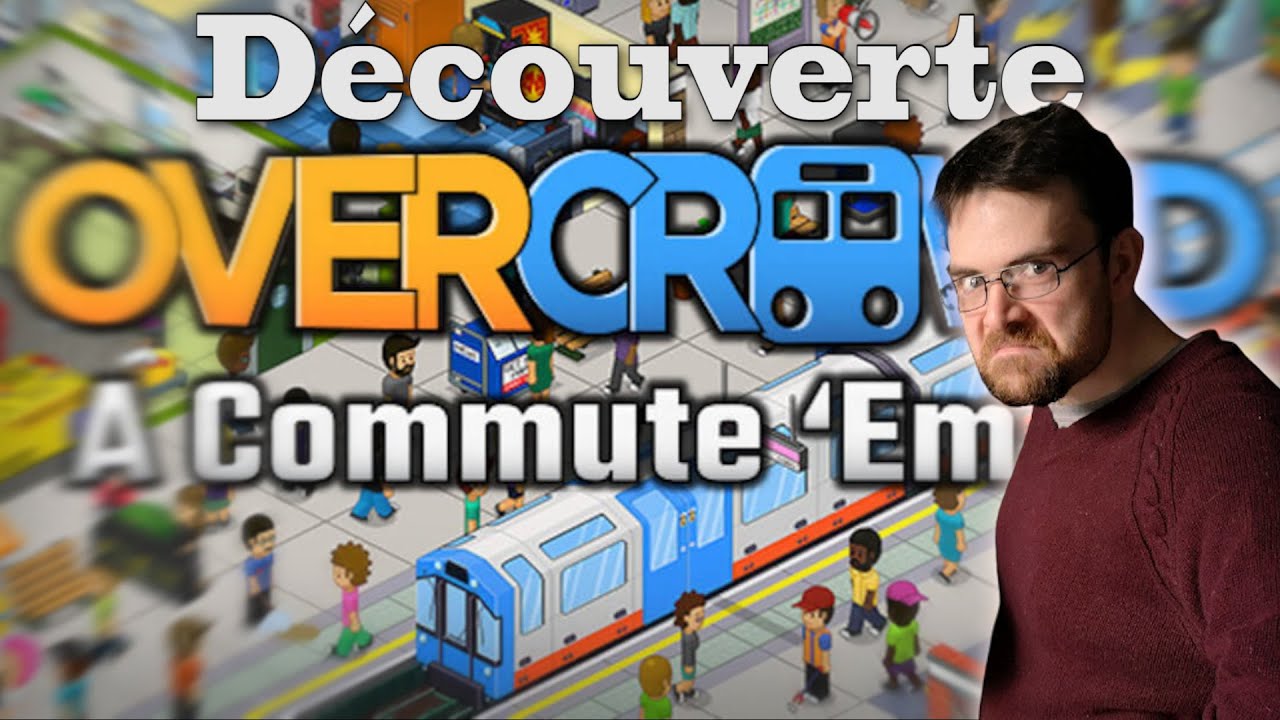 OverCrowd - L'enfer du Métro! [Découverte]