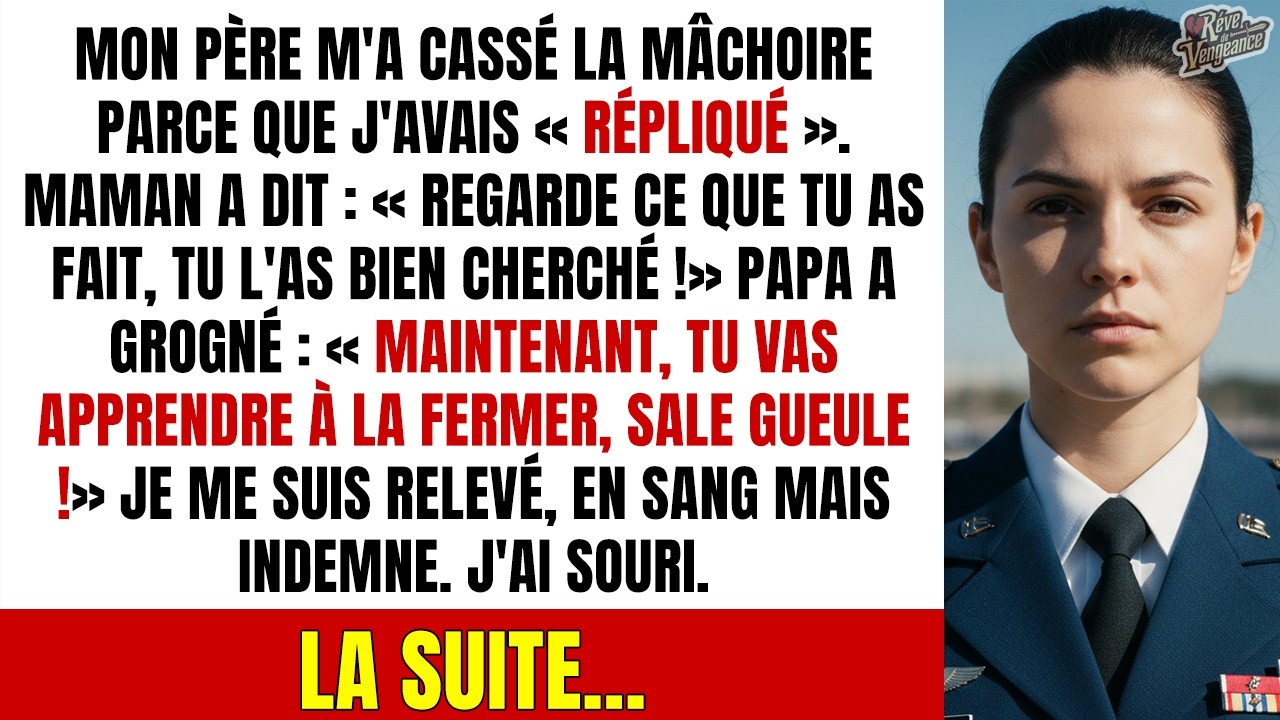 Mon père m'a brisé la mâchoire, ma mère a dit : 