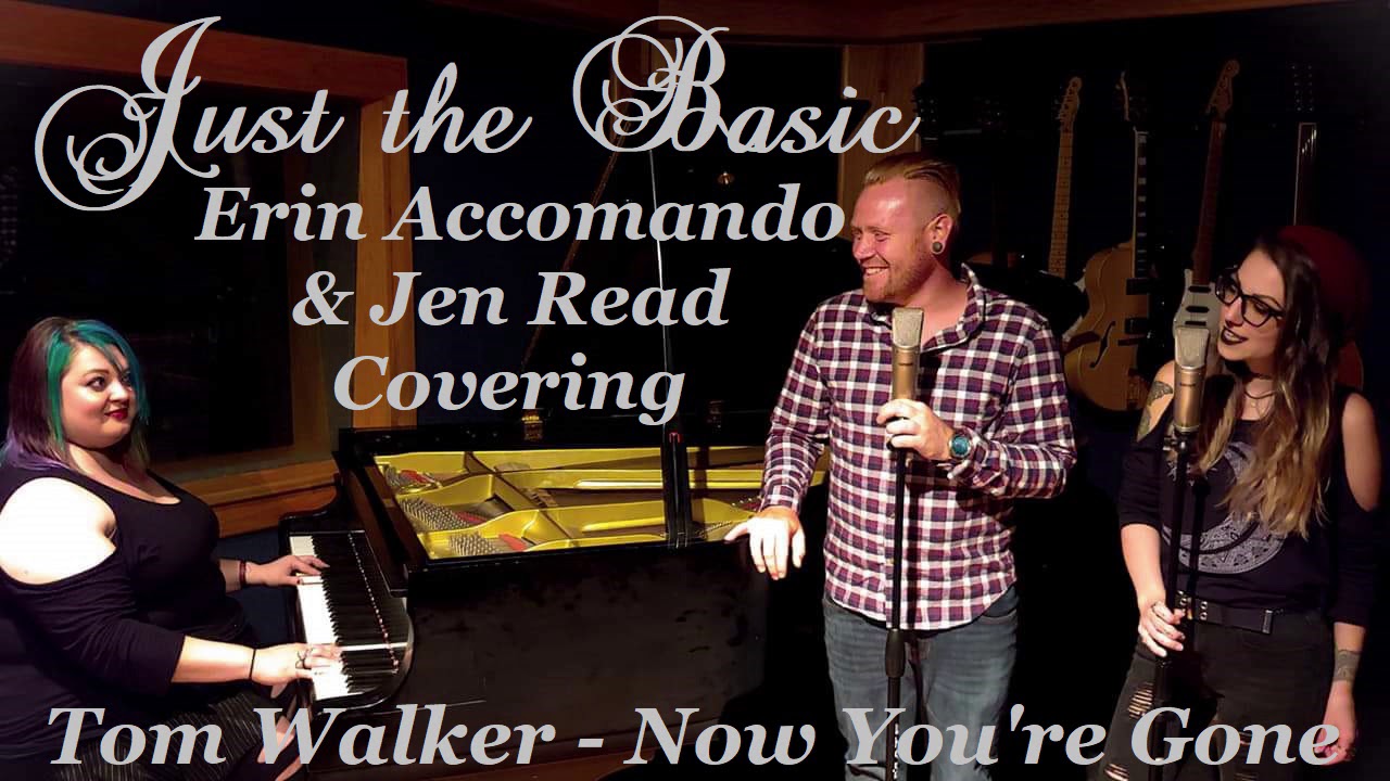 Tom Walker - Now You're Gone (Cover by Just the Basic, Erin Accomando and Jen Read)