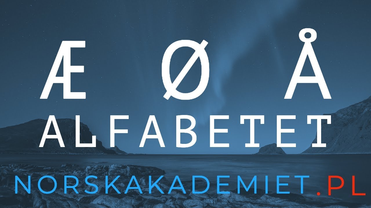 🇳🇴🇳🇴🇳🇴Język norweski🇳🇴🇳🇴🇳🇴: Jak wymówić æ, å, ø, czyli alfabet + ćwiczenia (lektor norweski)