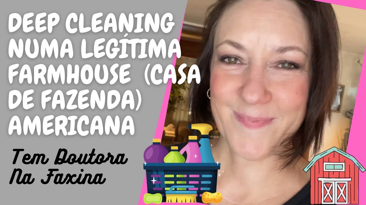 DEEP CLEANING (LIMPEZA PROFUNDA) EM UMA LEG&Iacute;TIMA FARMHOUSE AMERICANA! | FAXINA NOS EUA