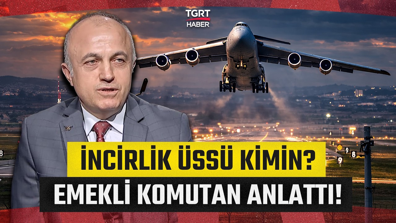 Emekli Hava Tuğgeneral Dr. Hüseyin Fazla İncirlik Üssü'nün Bilinmeyen Detaylarını Anlattı