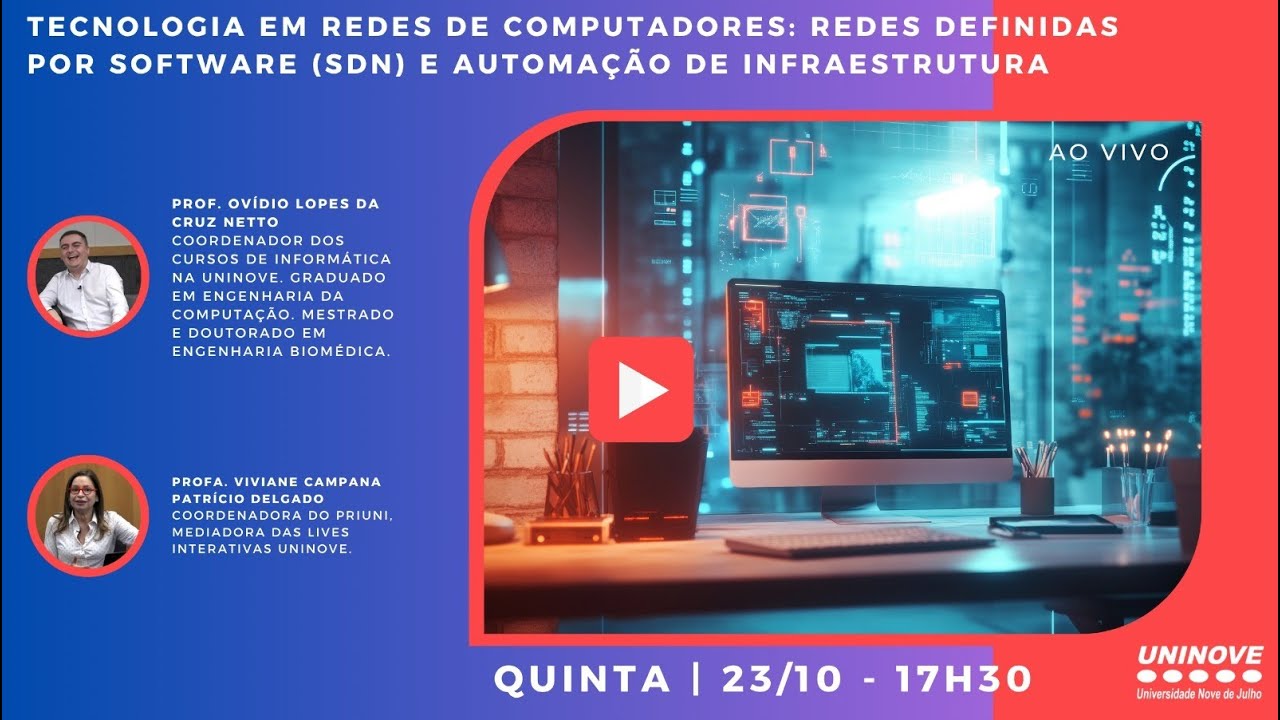 UNINOVE LIVE - TECNOLOGIA EM REDES DE COMPUTADORES: REDES DEFINIDAS E AUTOMAÇÃO DE INFRAESTRUTURA