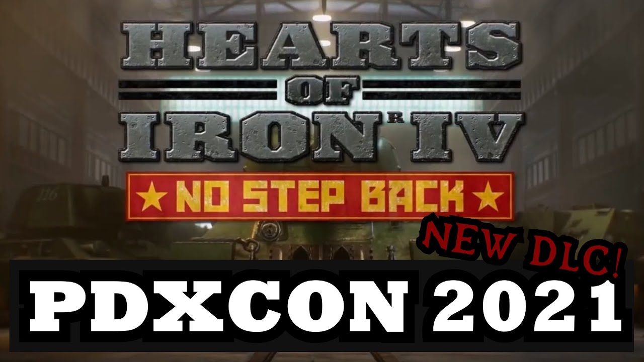 NO STEP BACK DLC - PDXCON 2021 RECAP - Hearts of Iron 4: Dev Diary