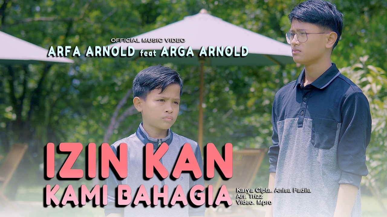 Arfa Arnold Ft. Arga Arnold - Izinkan Kami Bahagia (Official Music Video)