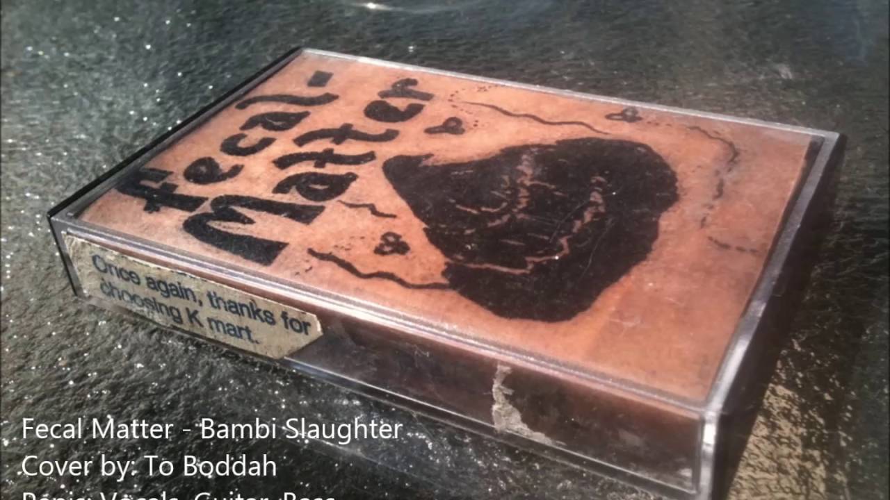 Fecal Matter -  Bambi Slaughter (Studio Cover)