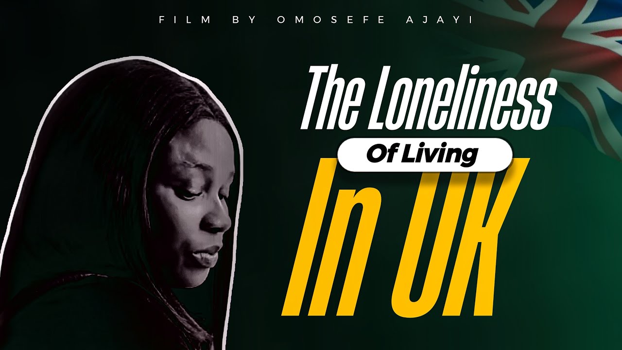 “Alone in “Alone in a Crowded Country: Nigerians and Loneliness in the UK” 