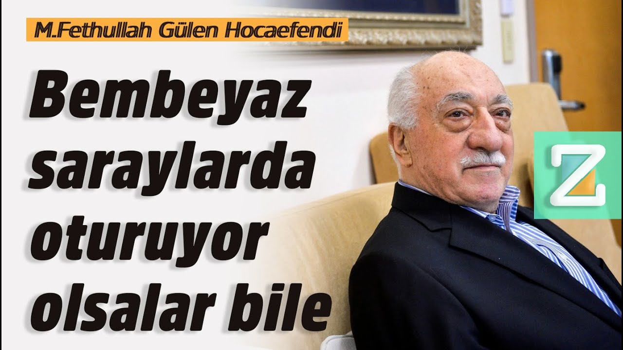 Bembeyaz Saraylarda Oturuyor Olsalar Bile | Mizan | M. Fethullah Gülen Hocaefendi