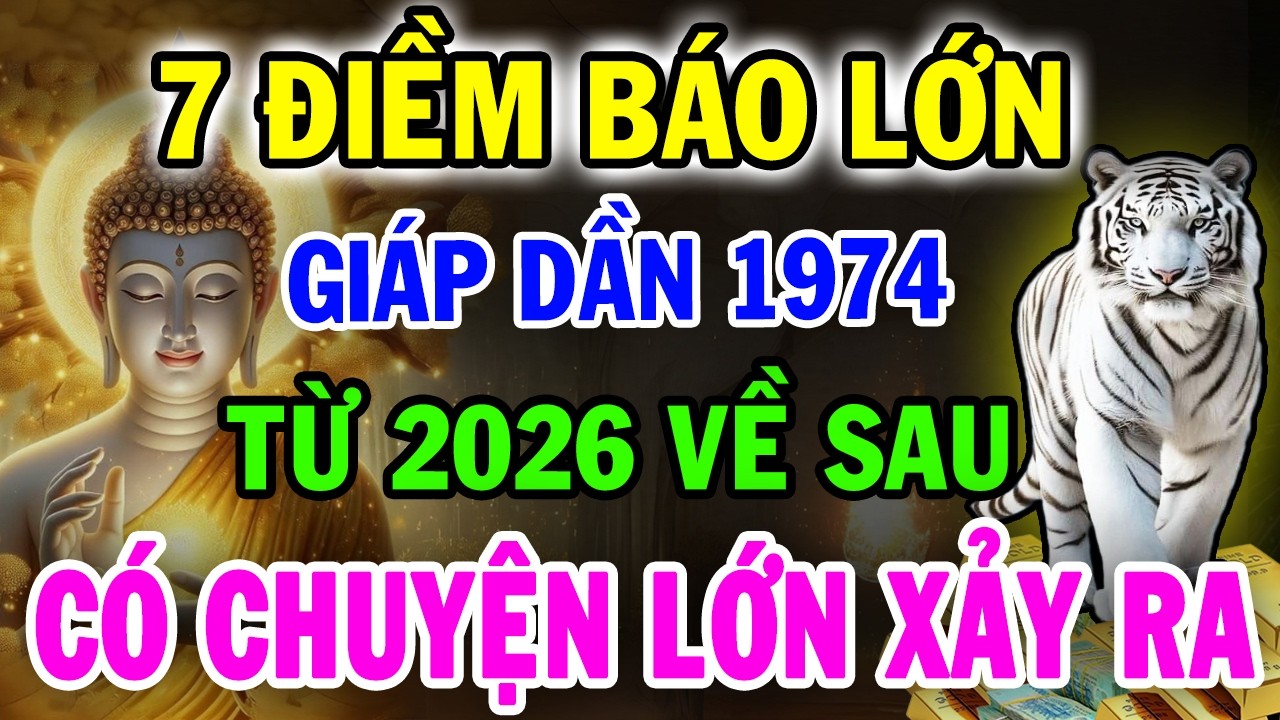 CHẮC CHẮN ĐIỀU NÀY Sẽ Xảy Ra Với GIÁP DẦN 1974, Từ 2026 Cảnh Báo Đáng Sợ Chỉ Mình Tôi Dám Nói