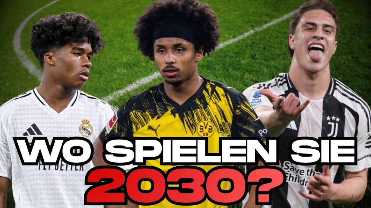 Wo spielen Kenan Yildiz, Adeyemi & Endrick in 5 JAHREN? 🔮 Die große Prognose für 2030