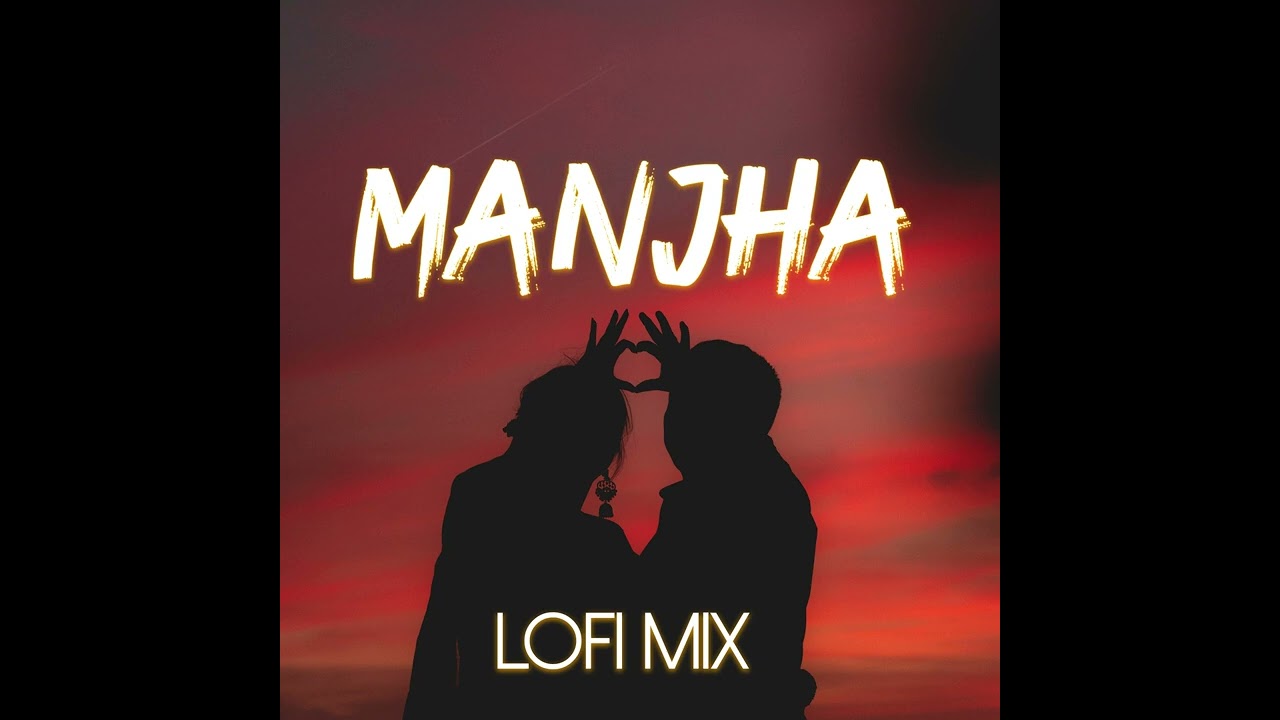 Manjha - Lofi Mix | Middle-Class Love | Prit Kamani, Kavya Thapar, Eisha Singh | Himesh R, RajBarman