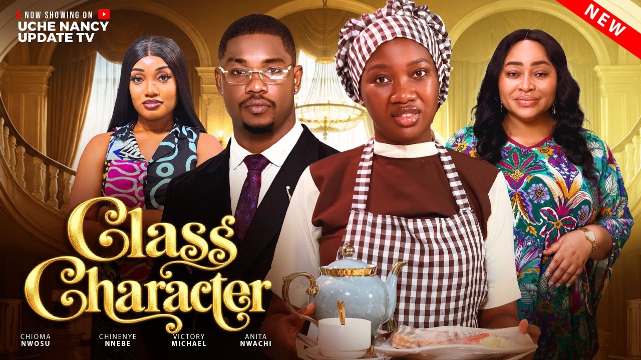 CLASS CHARACTER ; CHINENYE NNEBE, CHIOMA NWOSU, VICTORY MICHAEL, ANITA.N 2026 Latest Nollywood Movie
