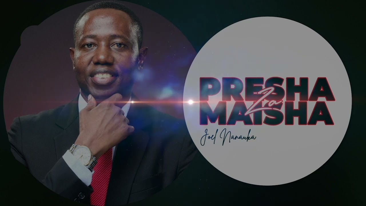 LIFE WISDOM : PRESHA ZA MAISHA - JOEL NANAUKA