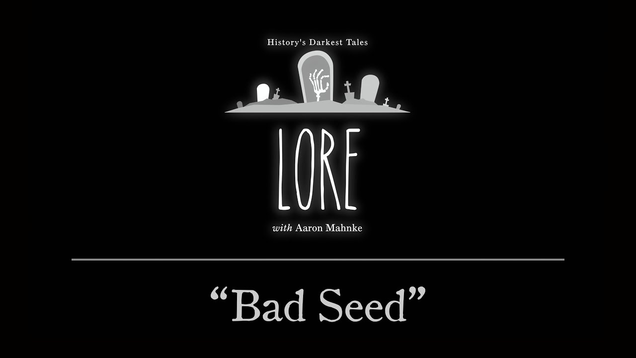 Lore: Bad Seed