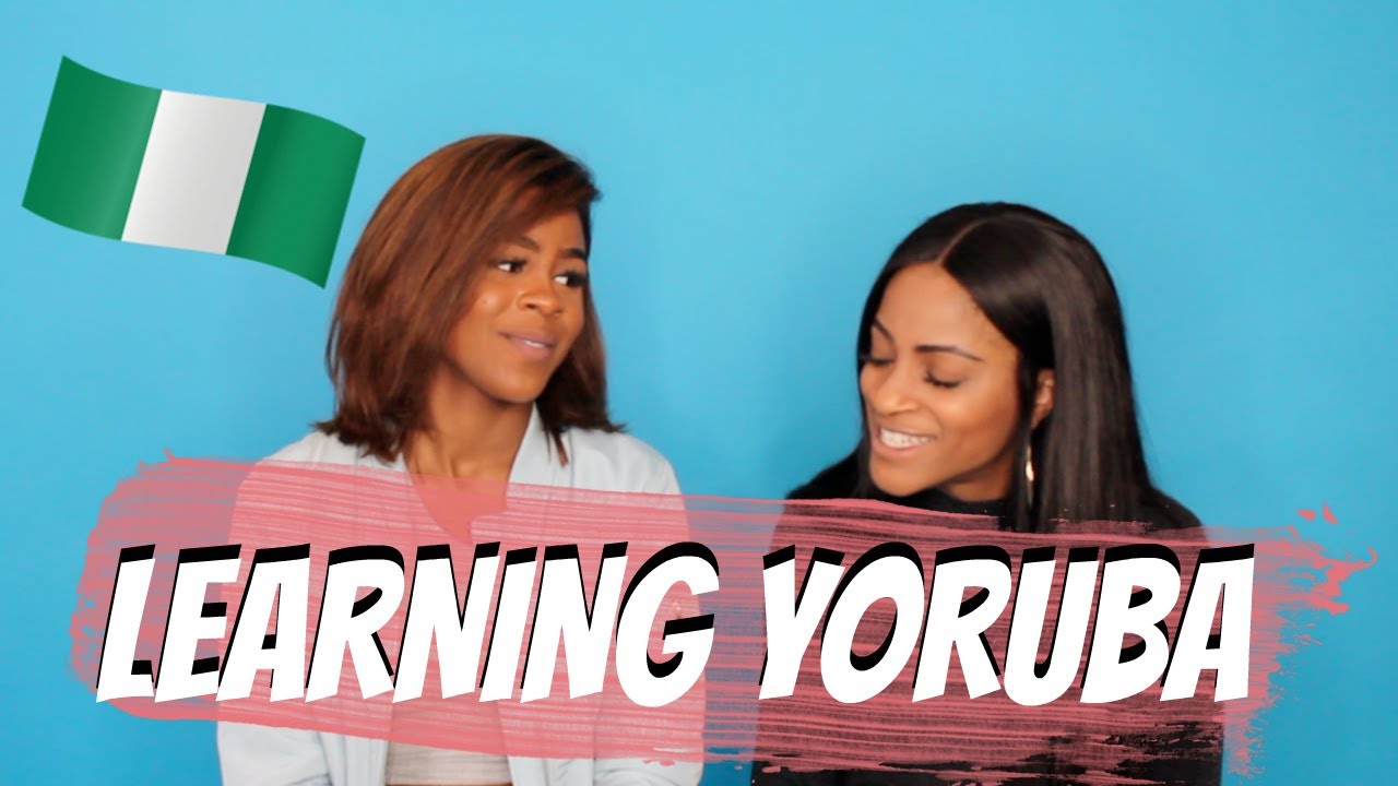 LEARNING YORUBA FOR THE FIRST TIME