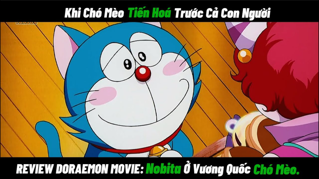 REVIEW DORAEMON MOVIE Khi Chó Mèo Tiến Hoá Trước Cả Con Người - Nobita Ở Vương Quốc Chó Mèo.