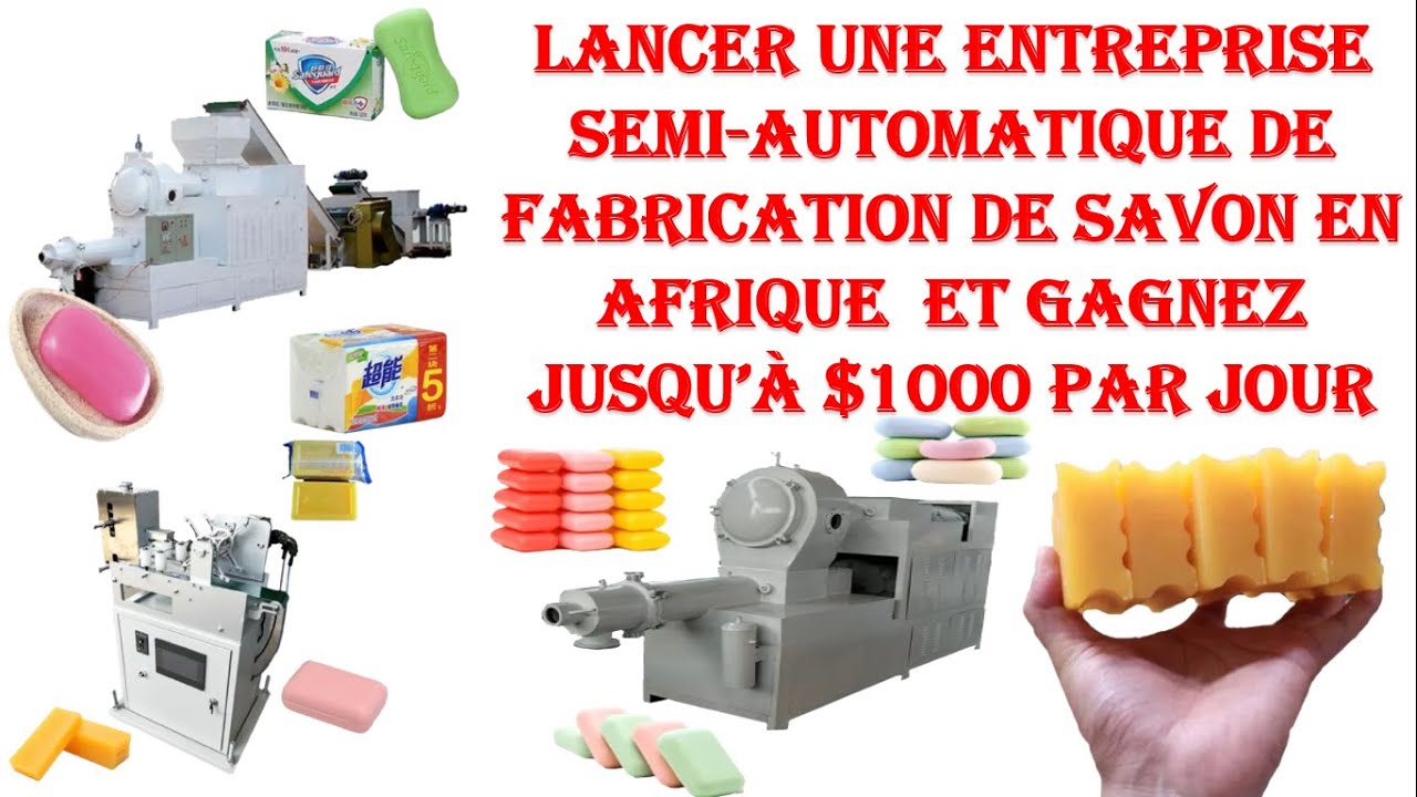 Lancer une entreprise semi-automatique de fabrication de savon  en Afrique!