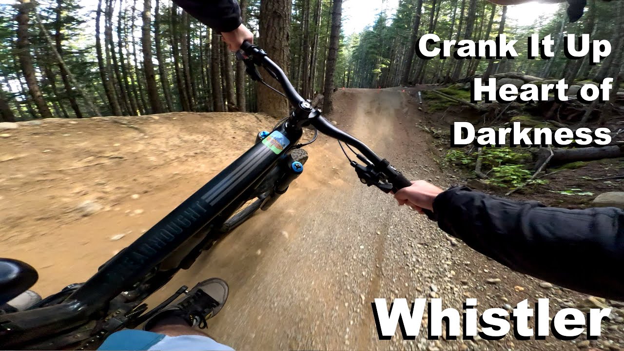 Crank It Up into Heart of Darkness - Whistler 2025