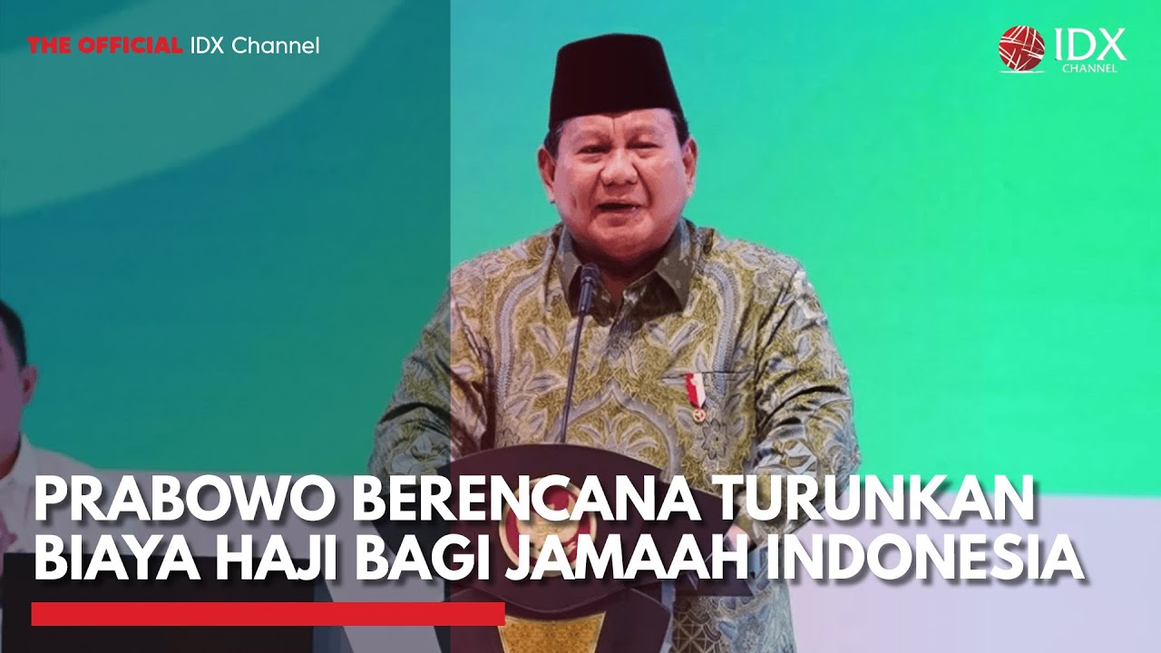 Prabowo Berencana Turunkan Biaya Haji bagi Jamaah Indonesia | IDXC UPDATE