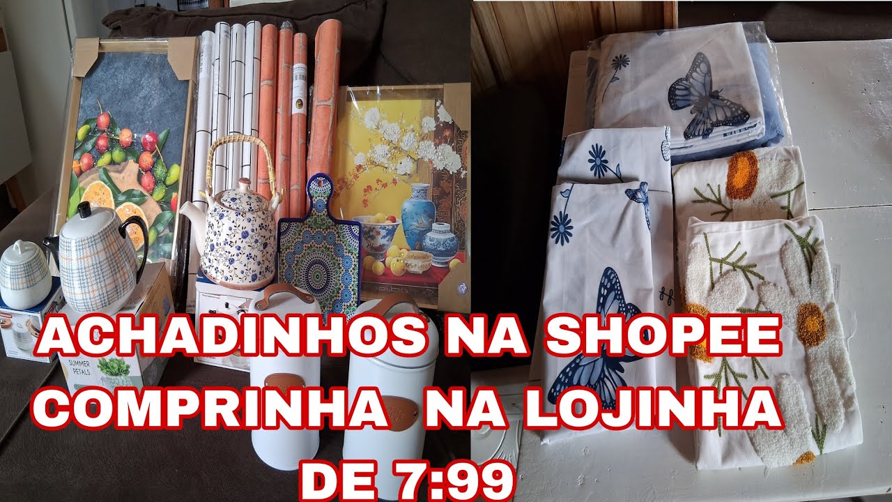 ACHADINHOS PARA CASA NA  SHOPEE  E NA LOJINHA DE 7:99/ MUITAS GOISAS LINDAS PRA CASA 