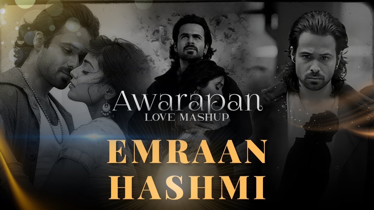 Emraan Hashmi Mashups | Latest Bollywood new Song’s Mashup | New Song’s Lofi mashups