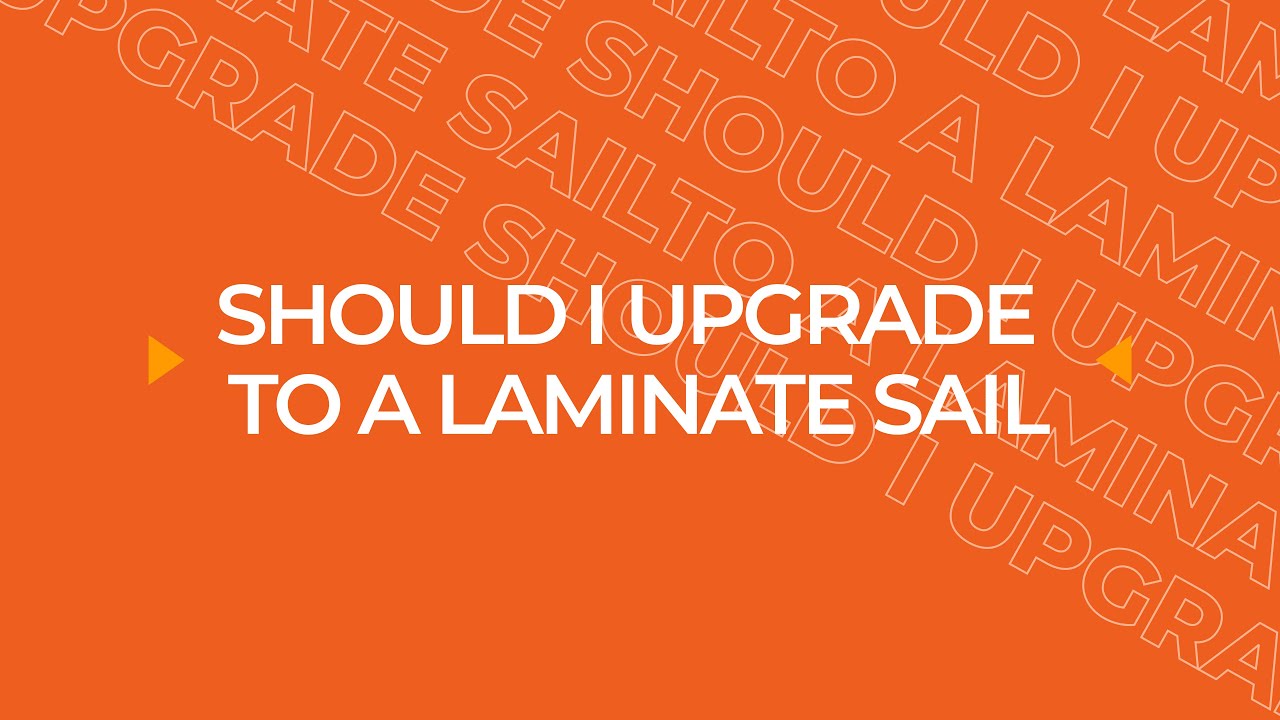 Should I Upgrade To A Laminate Sail