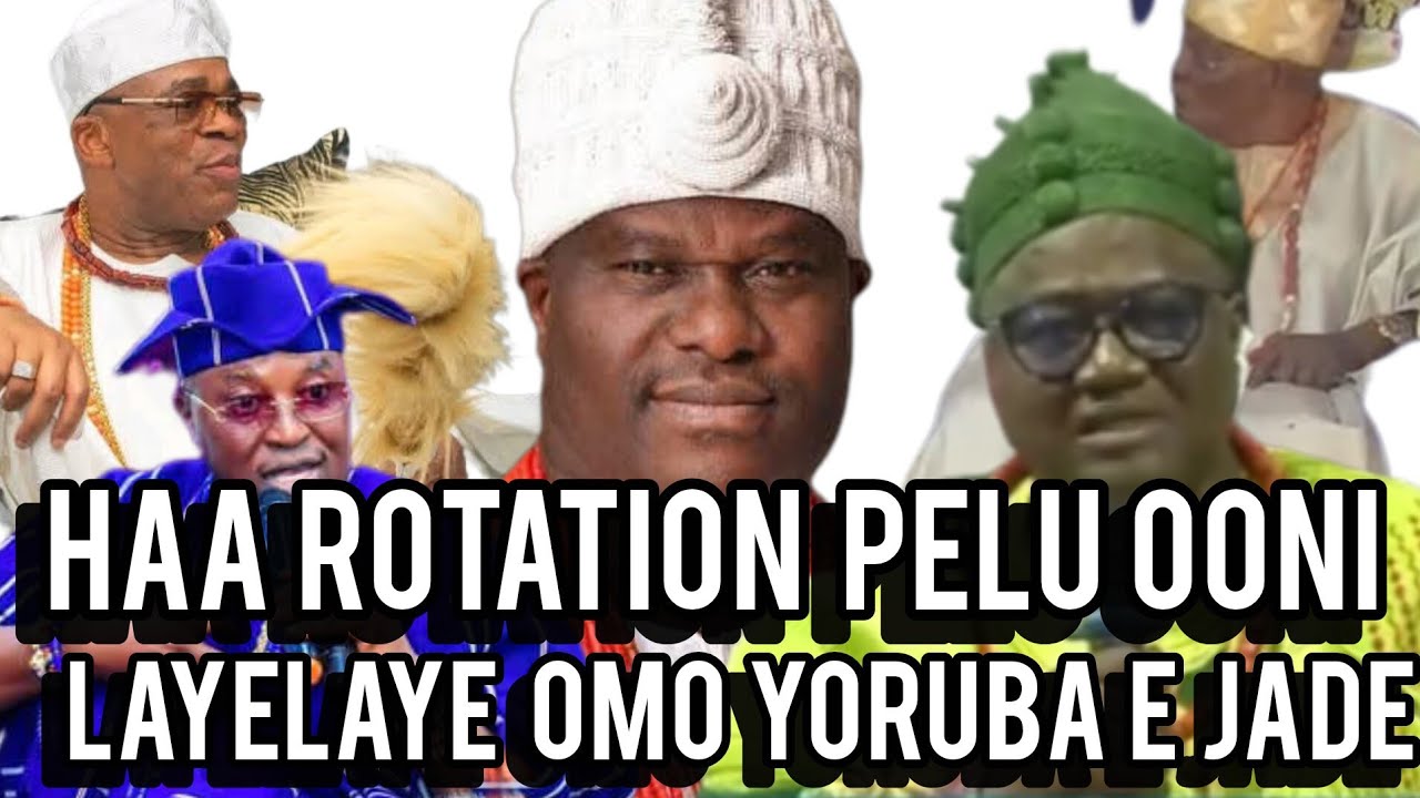 ROTATION PELU OONI,OLUWO,ATAOJA,OWA ATI OROGUN