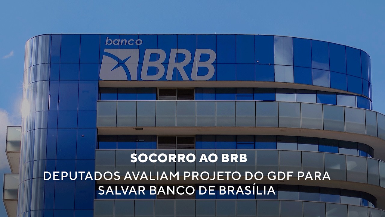 Socorro ao BRB: Deputados avaliam projeto do GDF para salvar Banco de Brasília