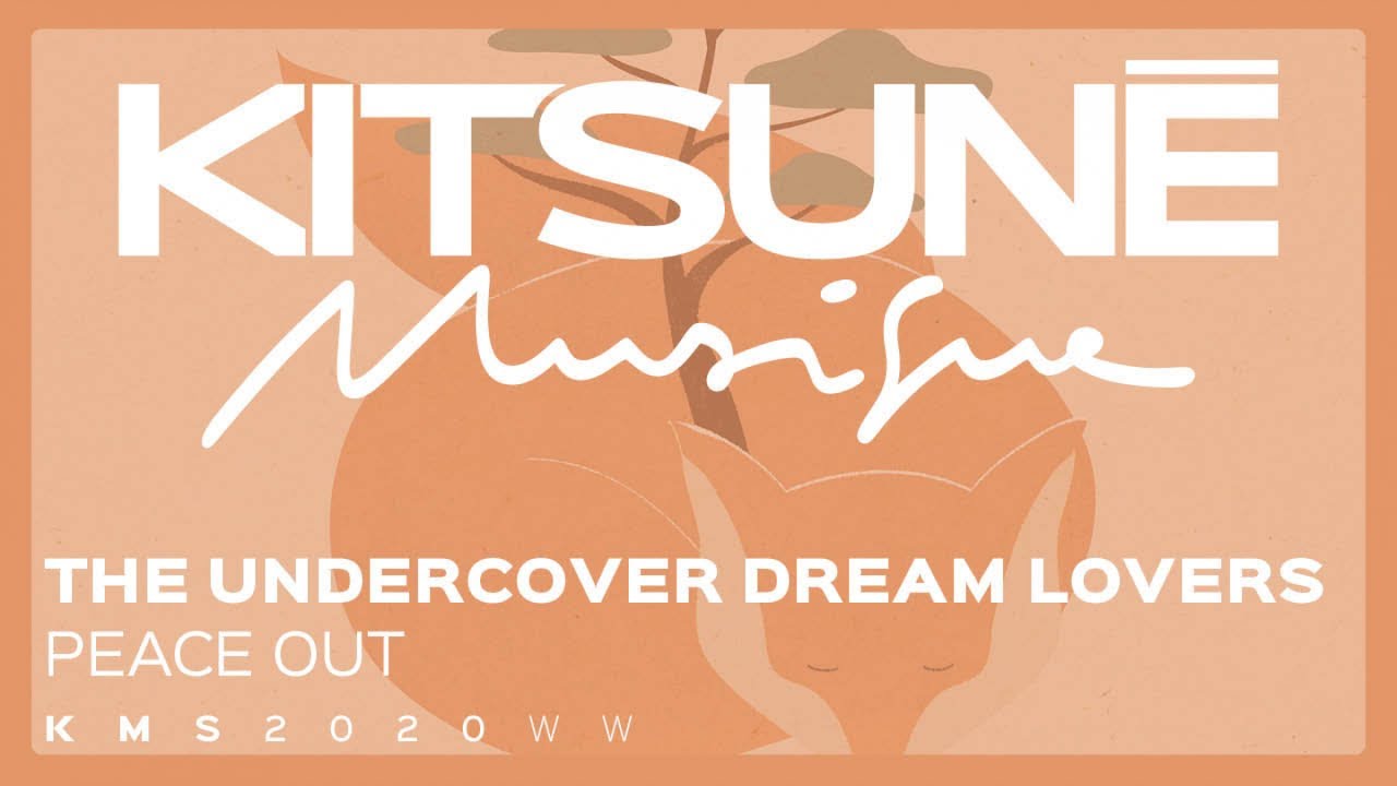 The Undercover Dream Lovers - Peace Out | Kitsuné Musique
