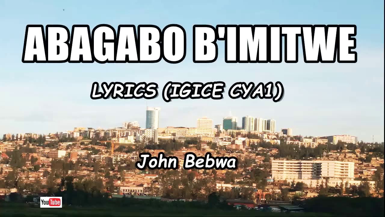 Abagabo b'Imitwe Lyrics-John Bebwa  Karahanyuze