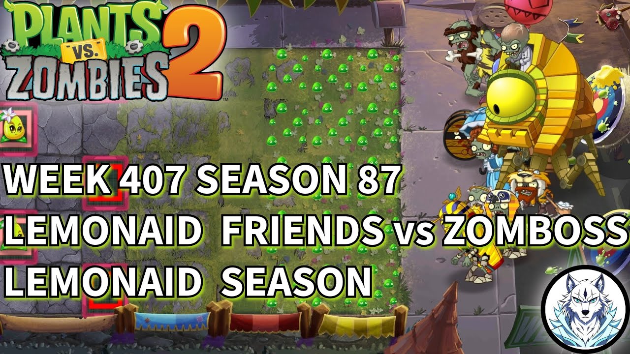 Week 407 | Season 87 | Arena | Lemonaid & Friends vs Zomboss | Lemonaid  Season | PVZ 2