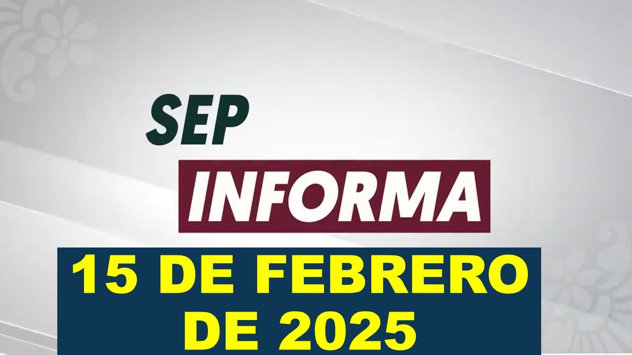 Soy Docente: SEP INFORMA (15 DE FEBRERO DE 2025)