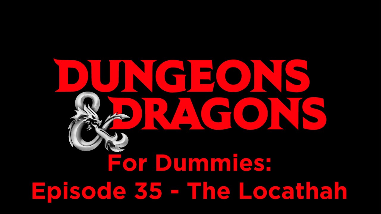 D&D For dummies Episode 35 - The Locathah