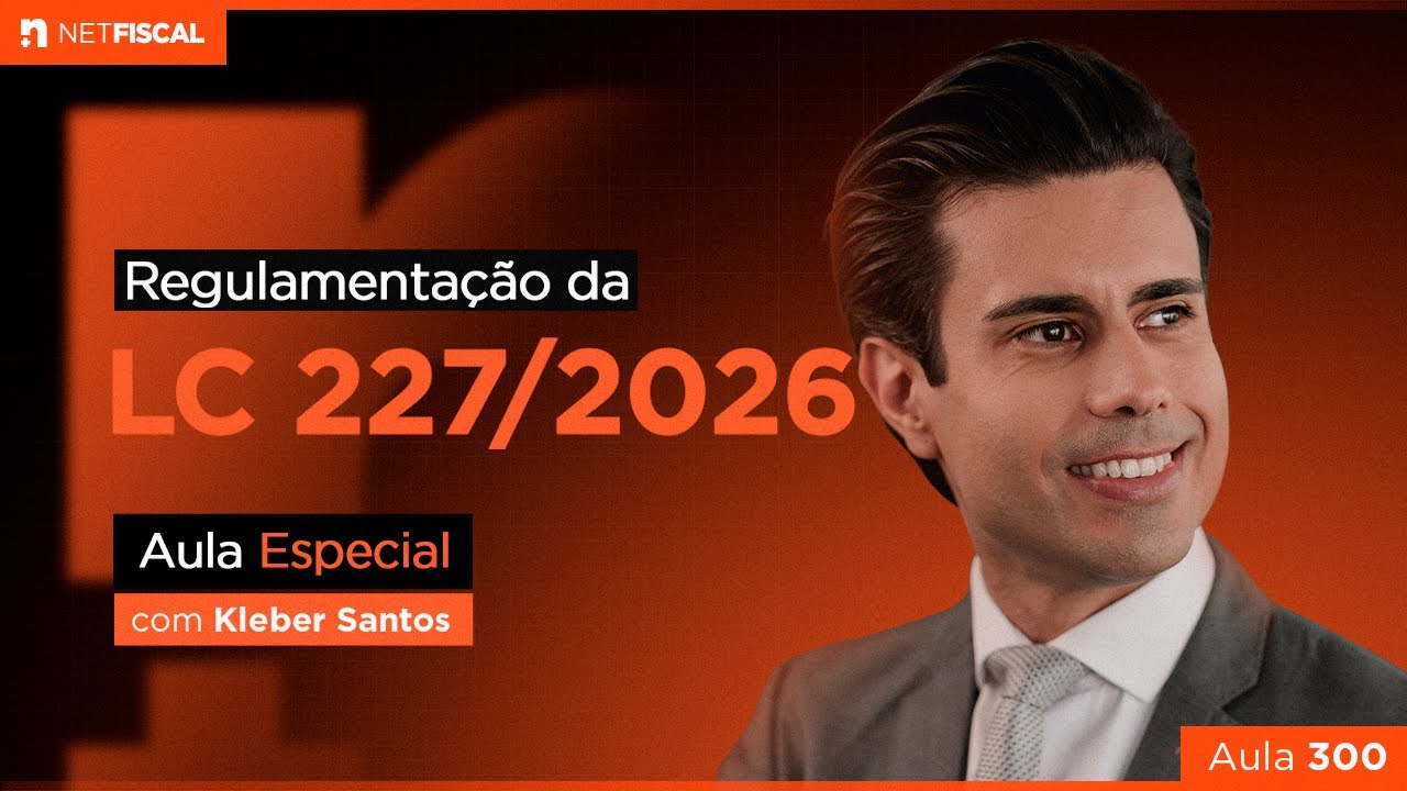 REGULAMENTAÇÃO DA LC 227/2026 | AULA 300