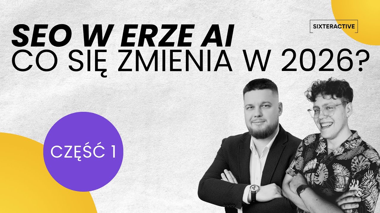SEO w erze AI cz. I - Jak w dzisiejszych czasach działa SEO? Co się zmienia?
