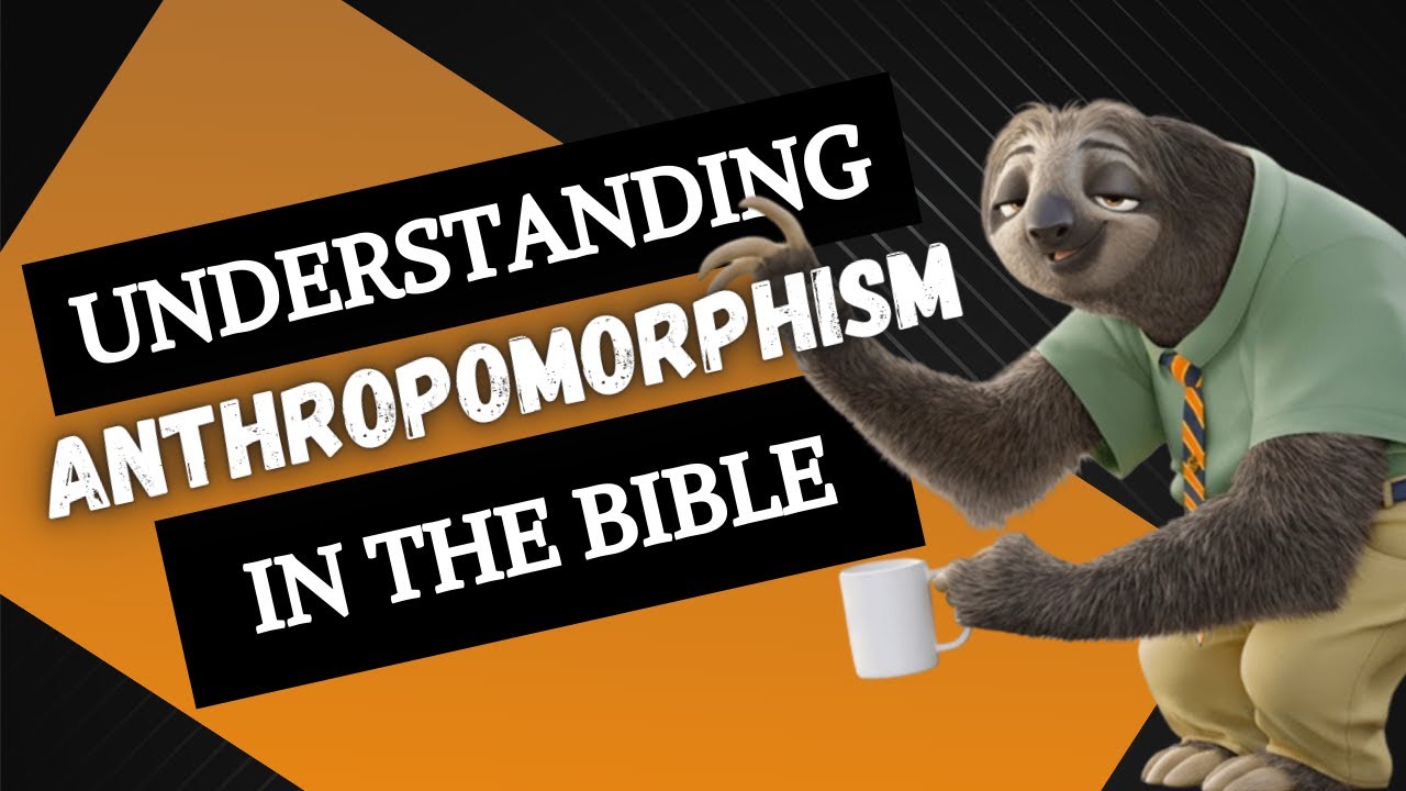 Understanding Anthropomorphism In The Bible