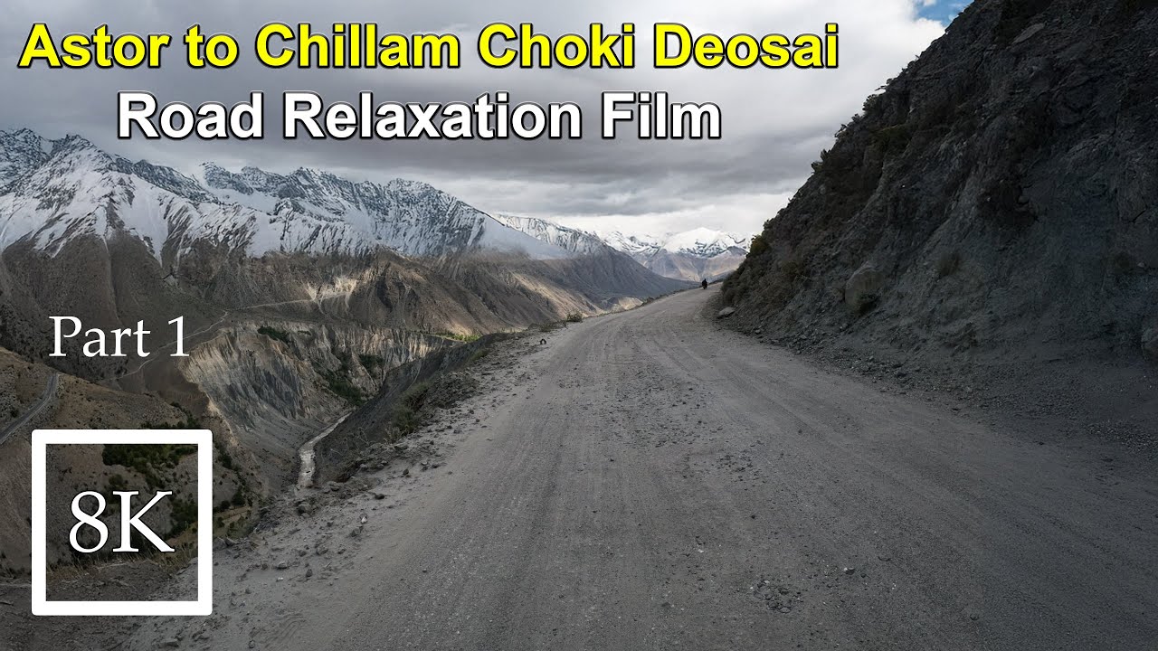 Astore to Chillam Choki Deosai Road 8K film | Most Scenic Road Drive in Pakistan | Road Film part 1